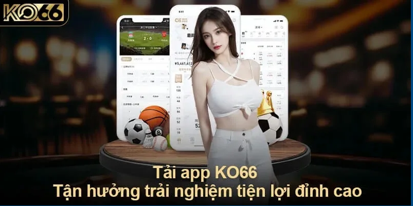 Đánh giá những ưu điểm nổi trội của app KO66